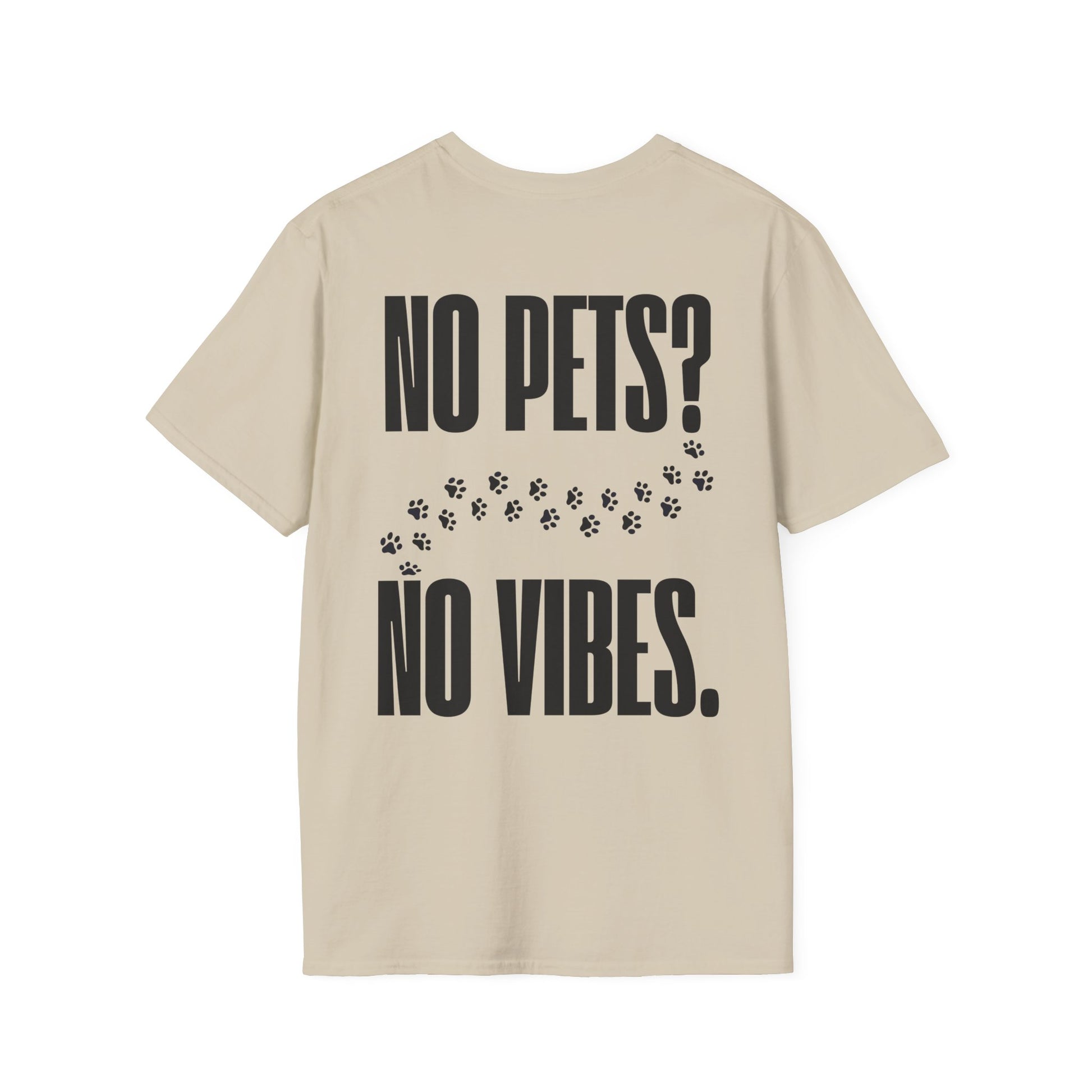 „No Pets? No Vibes.“ unisex marškinėliai