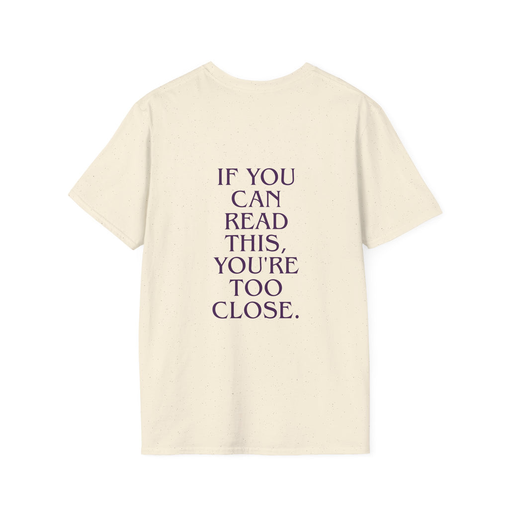 „If You Can Read This You’re Too Close“ unisex marškinėliai
