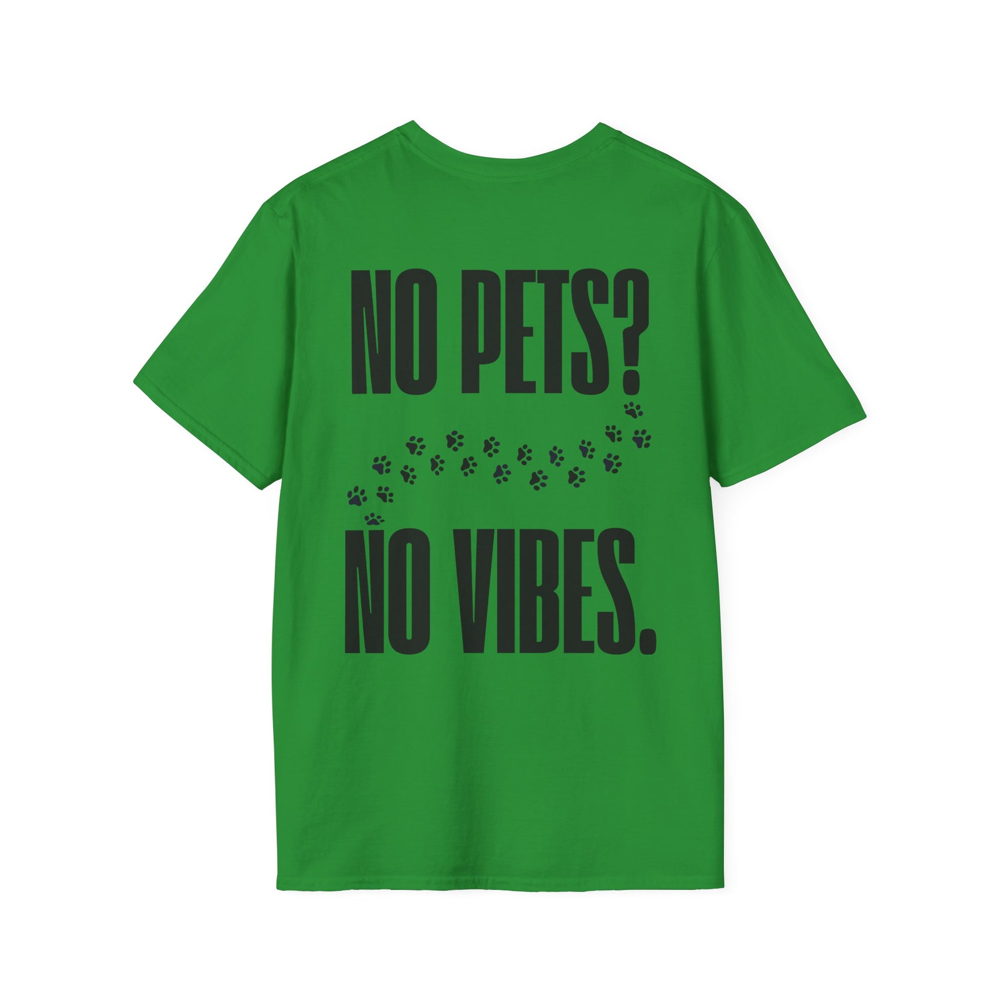 „No Pets? No Vibes.“ unisex marškinėliai