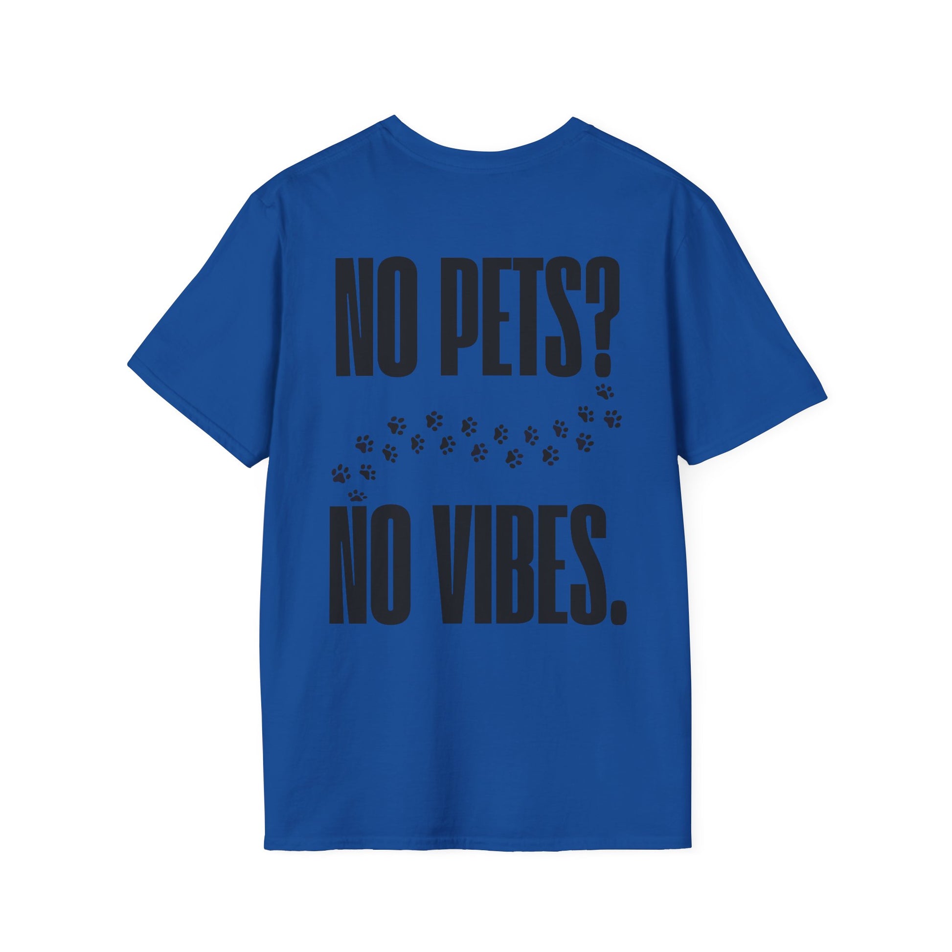 „No Pets? No Vibes.“ unisex marškinėliai