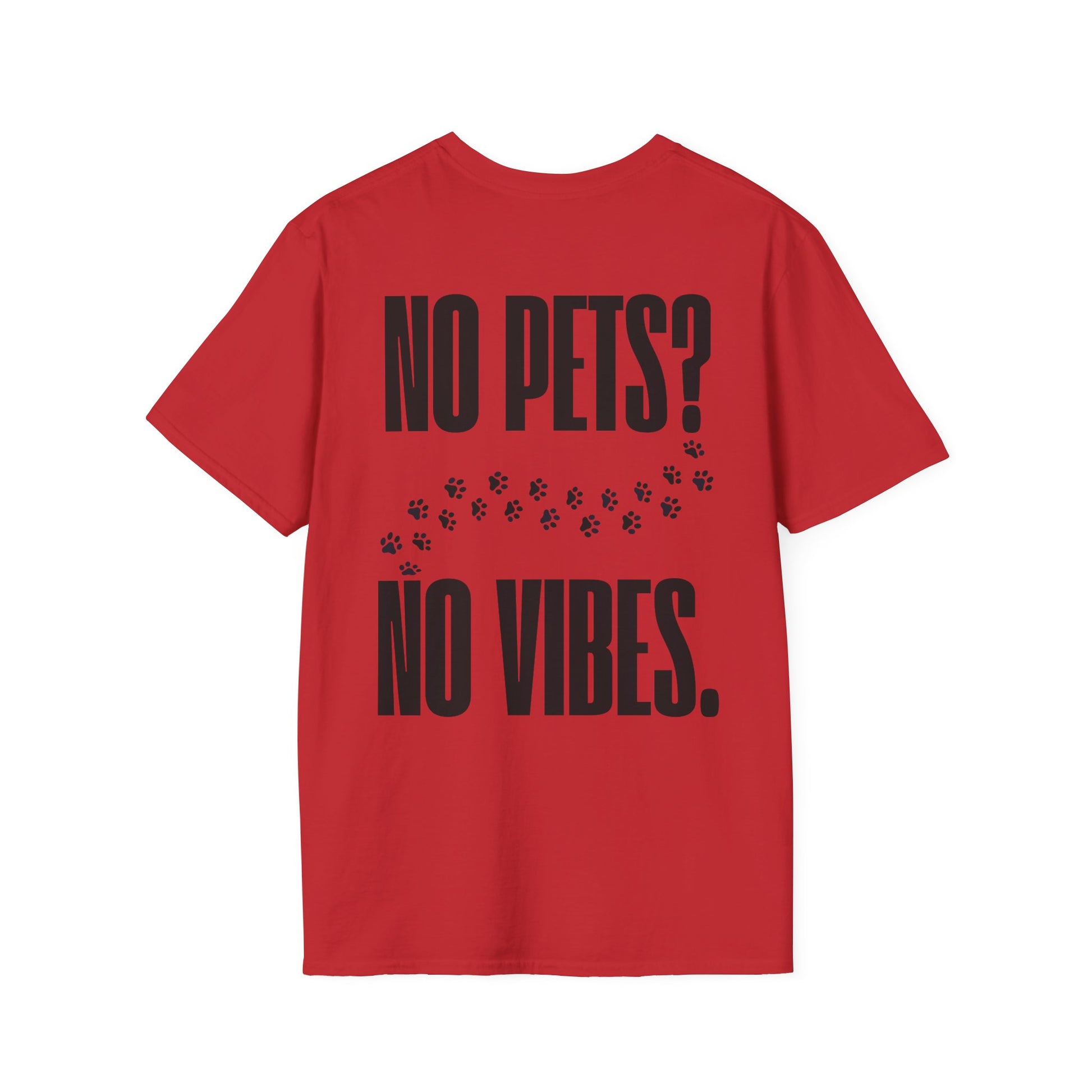 „No Pets? No Vibes.“ unisex marškinėliai
