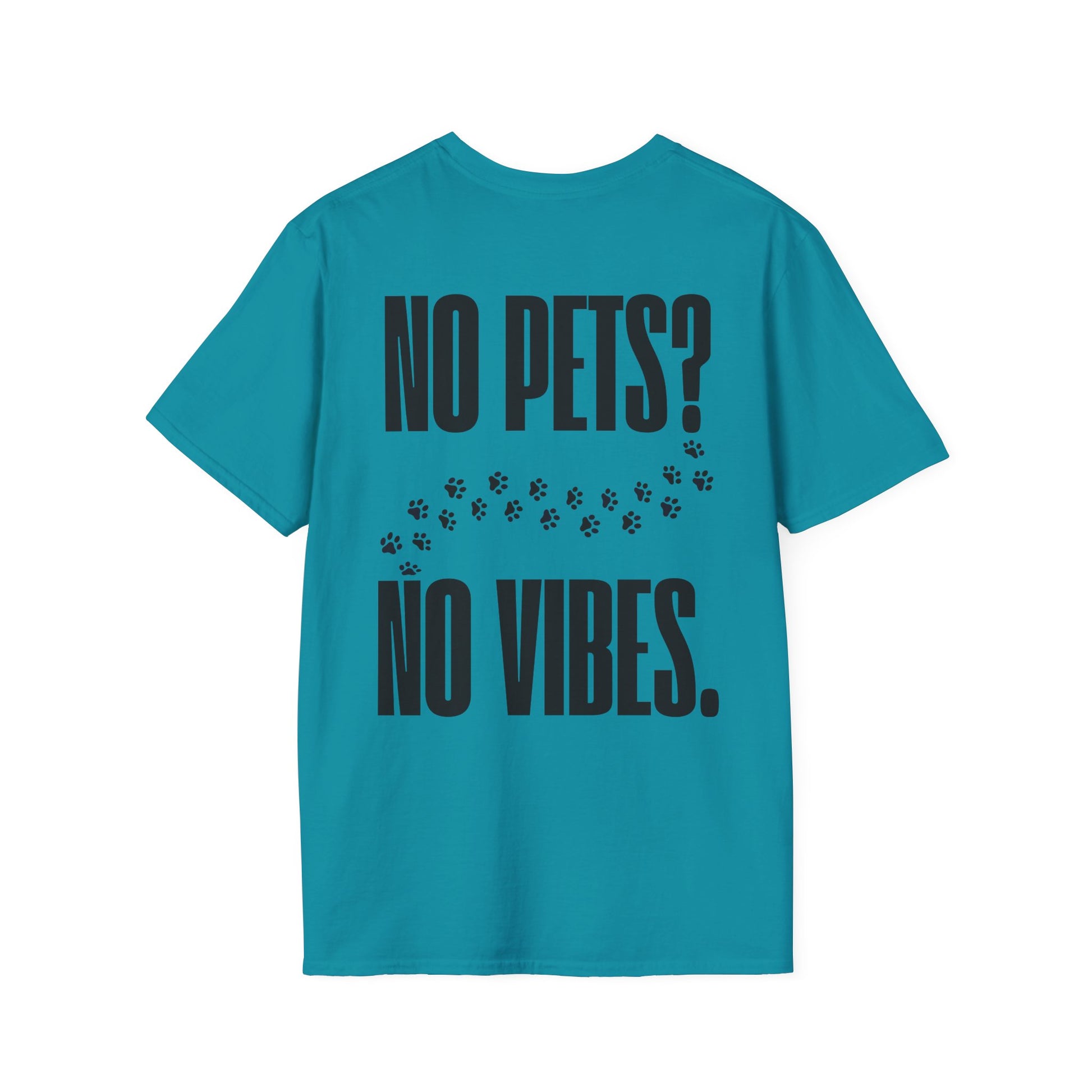 „No Pets? No Vibes.“ unisex marškinėliai