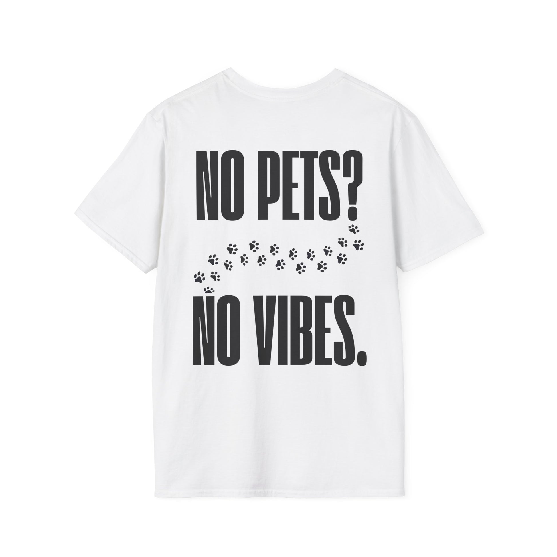 „No Pets? No Vibes.“ unisex marškinėliai