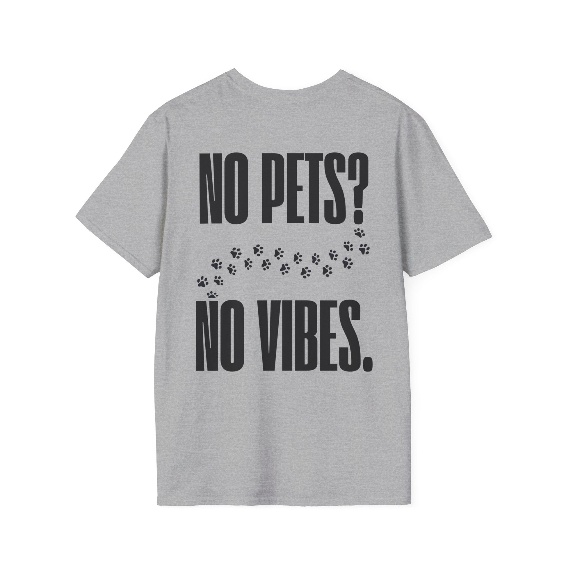 „No Pets? No Vibes.“ unisex marškinėliai