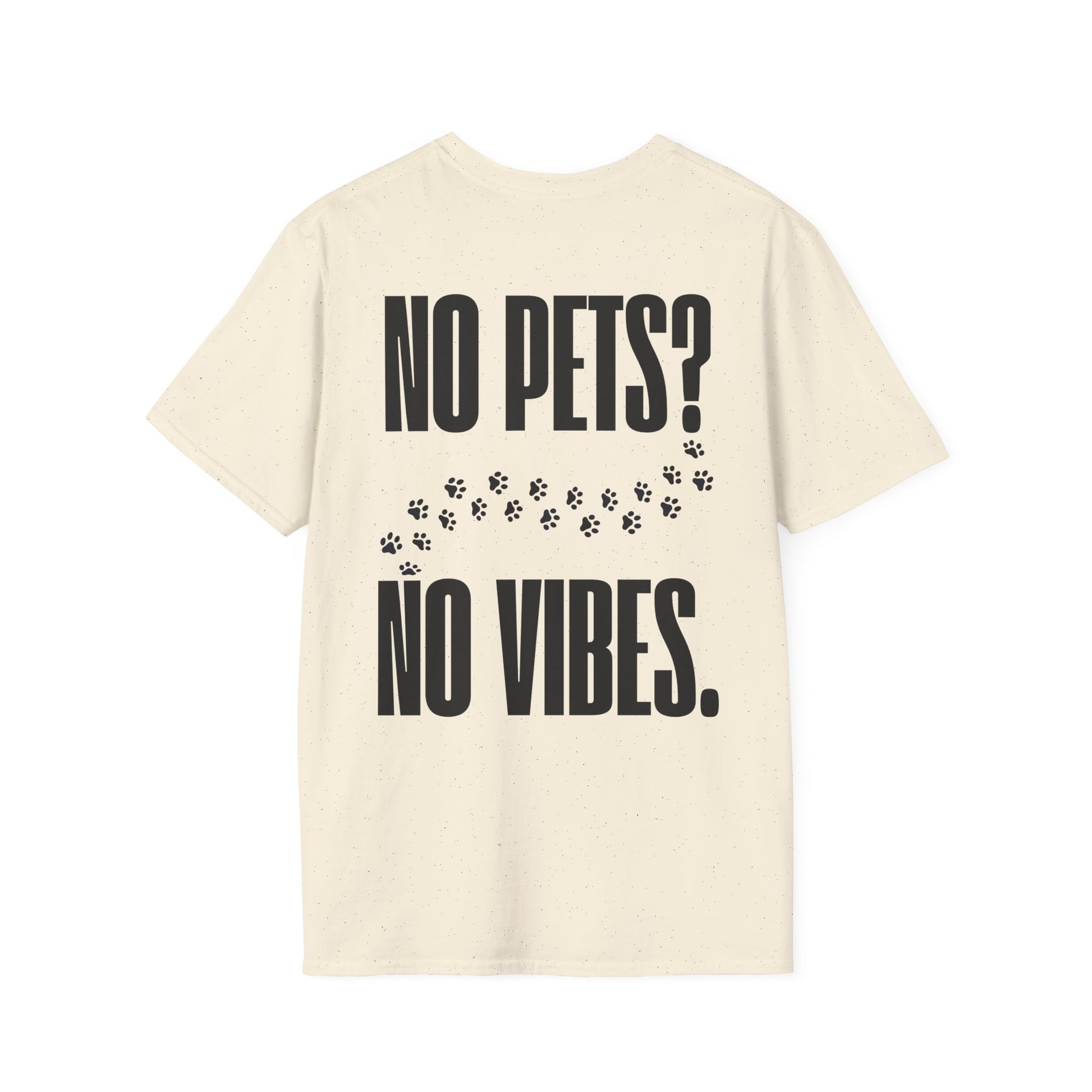 „No Pets? No Vibes.“ unisex marškinėliai