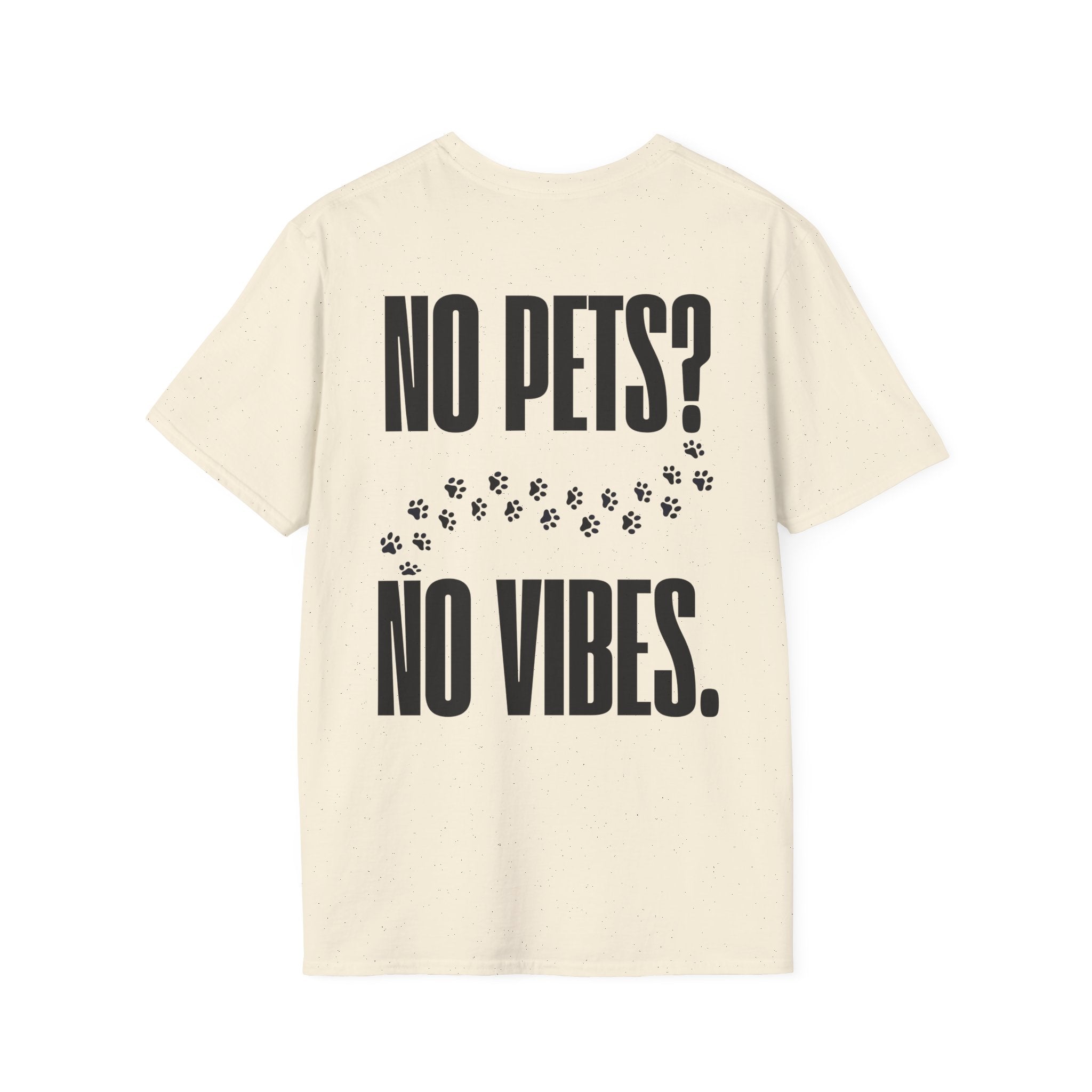 "No Pets? No Vibes." unisex t-shirt