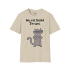 „My Cat Thinks I’m Cool.“ unisex marškinėliai